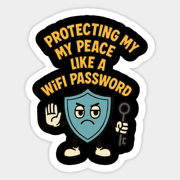 Protecting My Peace Like a WiFi Password Funny Sticker by Marketing's Store